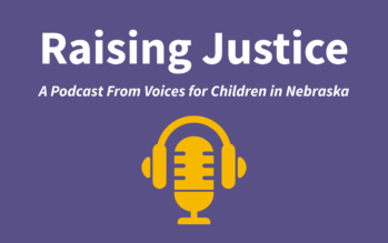 Raising Justice: A Podcast From Voices for Children in Nebraska