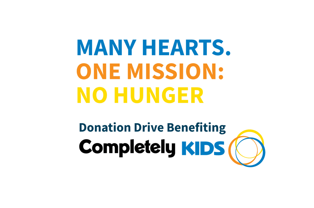Many hearts. One mission: No hunger. Donation drive benefiting Completely KIDS