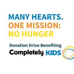 Many hearts. One mission: No hunger. Donation drive benefiting Completely KIDS